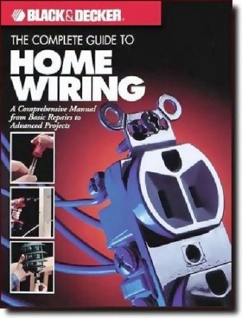 The Complete Guide to Home Wiring