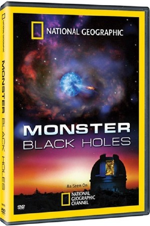 National Geographic.    / Monster Black Hole (2008) SATRip 