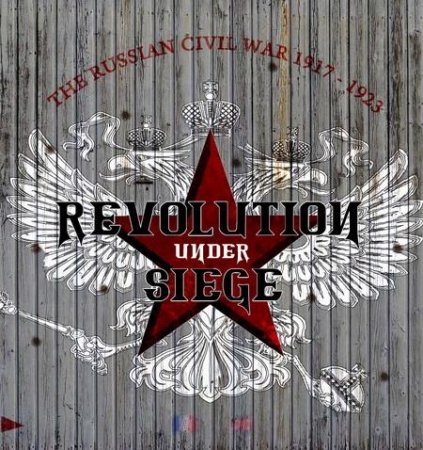 Revolution Under Siege /  :    1918-1923 (2010/RUS/ENG/RePack by fatal2266)