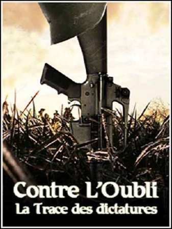     / Contre L'Oubli. La Trace des dictatures (2010) SATRip