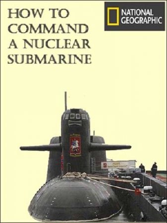      / How To Command A Nuclear Submarine (2011) SATRip