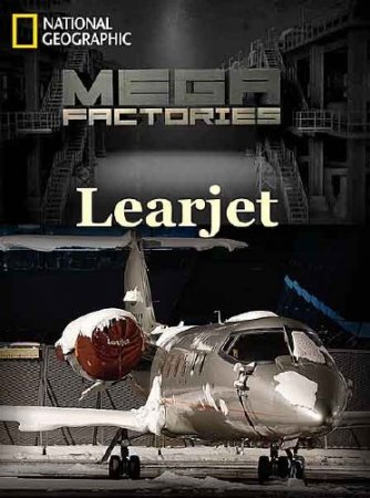 :  60 XR / Megafactories: Learjet 60 XR (2012) SATRip 