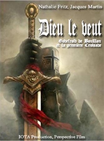   .       / Dieu le veut. Godefroid de Bouillon et la premiere Croisade (2011) SATRip 