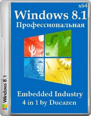 Windows 8.1 Embedded Industry Pro x64 4 in 1 by Ducazen (RUS/2014)