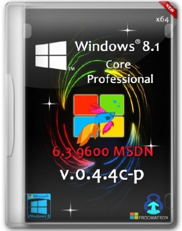 Windows 8.1 Core/Professional x64 6.3 9600 MSDN v.0.4.4c-p PROGMATRON (RUS/2014)