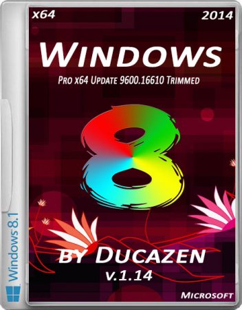 Windows 8.1 Pro x64 Update 9600.16610 Trimmed v.1.14 by Ducazen (2014/RUS)