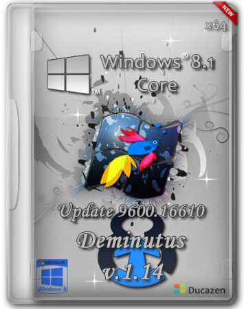 Windows 8.1 Core x64 Update 9600.16610 Deminutus v.1.14  by Ducazen (RUS/2014)