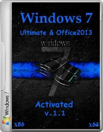 Windows 7 Ultimate & Office2013 Activated v.1.1 (x86/x64/RUS/2014)