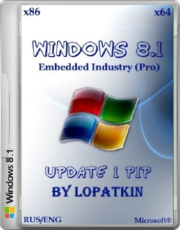 Windows 8.1 Embedded Industry (Pro) Update 1 PIP (x86/x64/RUS/ENG/2014)