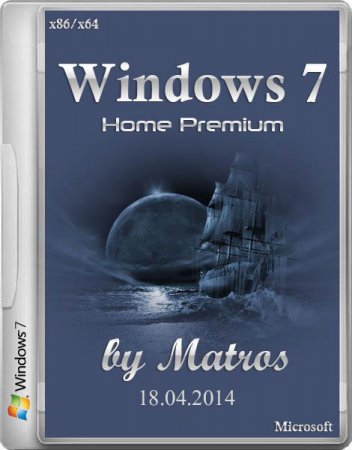 Windows 7 Home Premium by Matros 18.04.2014 (x86/x64/RUS/2014)