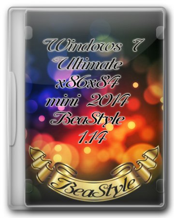 Windows 7 x86/x64 Ultimate Mini 2014 BeaStyle 1.14 (2014/RUS)