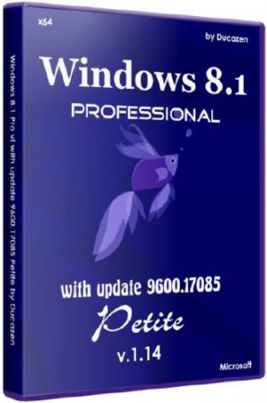 Windows 8.1 Pro vl with update 9600.17085 Petite v.1.14 by Ducazen (x64/RUS/2014)