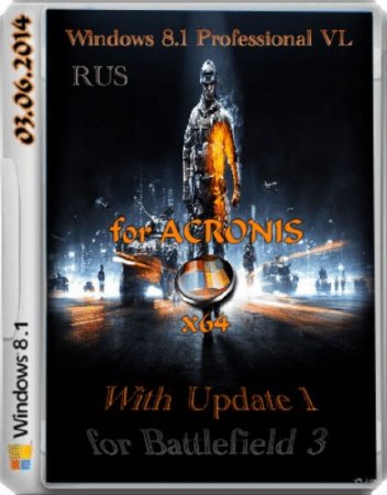 Windows 8.1 Professional VL for battlefield 3 With Update 1 ACRONIS 03.06.2014 (x64/RUS) 