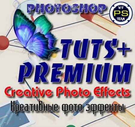  Tuts+ Premium - Creative Photo Effects in Adobe Photoshop (2015) 