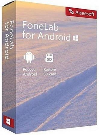 Aiseesoft FoneLab for Android 3.0.10 RePack/Portable by elchupacabra