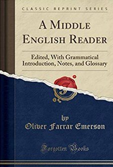 Oliver Farrar Emerson - A Middle English Reader