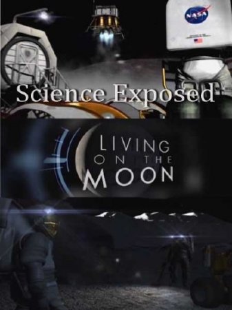 ������������� ���. ����� �� ���� / Science Exposed. Livin on the Moon (2011) SATRip