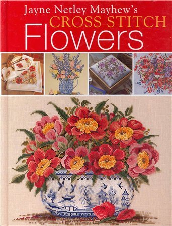 Jayne Netley Mayhews - Cross stitch Flowers.  