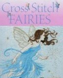 J Elliott, L Teare, C Crompton - Cross Stitch Fairies.   