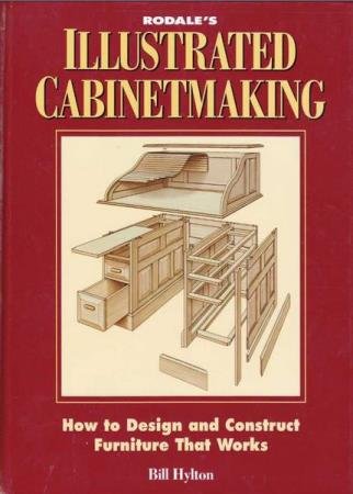 Bill Hylton - Illustrated Cabinetmaking: How to Design and Construct Furniture That Works